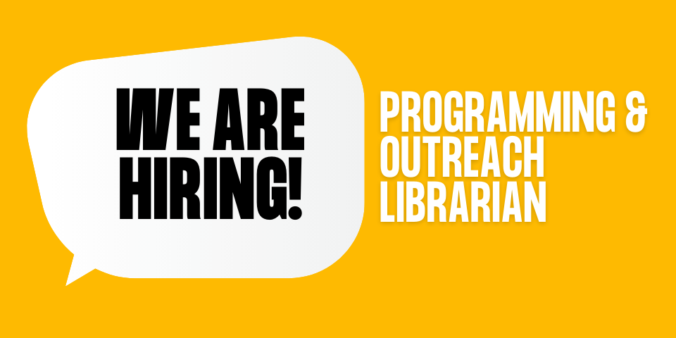We're Hiring - Programming and Outreach Librarian